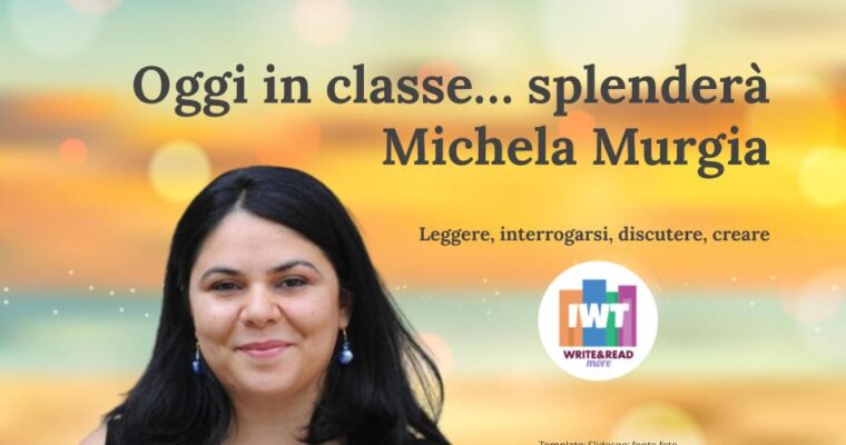 Oggi in classe… splenderà Michela Murgia