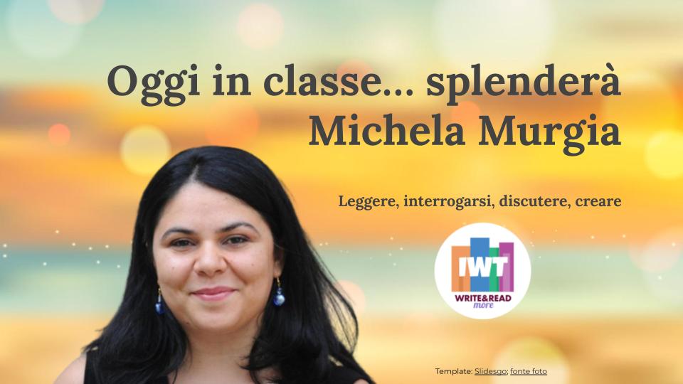 Oggi in classe… splenderà Michela Murgia